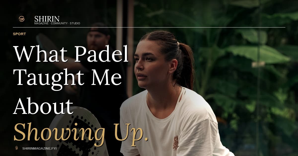 What Padel Taught Me About Showing Up